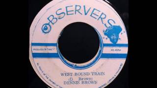 DENNIS BROWN - West Bound Train [1973]
