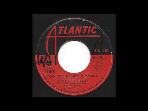 Clyde Brown - Your Wish Is My Command - '72 Soul