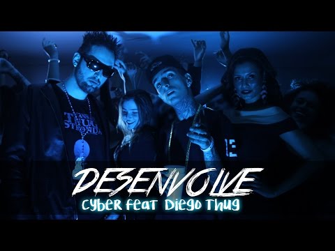 Cyber ft. Diego Thug (Bonde da Stronda) - Desenvolve (CLIPE OFICIAL)