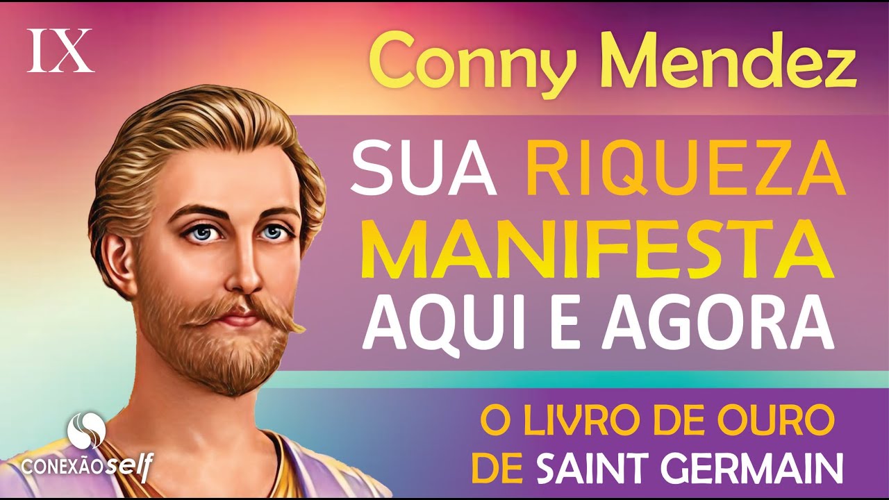 DINHEIRO E RIQUEZA MANIFESTADOS JÁ | Conny Méndez | O Livro de Ouro de Saint Germain