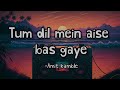 Tum dil me aise bas gaye || lyrics || Amit kamble