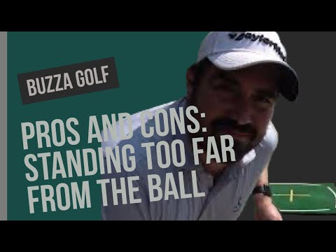 Pros and cons of standing too far from the ball
