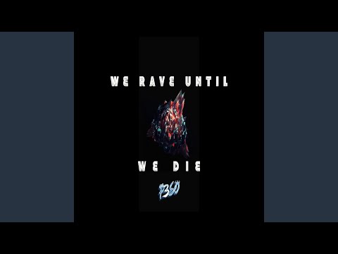 We Rave Until We Die