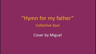 Collective Soul - Hymn for my father_Cover by Miguel.wmv