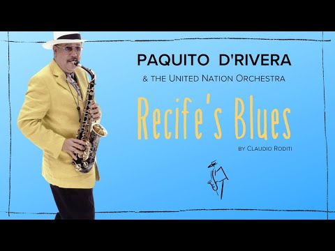 Paquito D'Rivera & The United Nation Orchestra -  Recife's Blues by Claudio Roditi