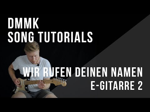 DMMK Song Tutorials | Wir rufen deinen Namen | E-Gitarre 2