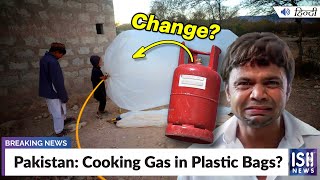 Pakistan: Cooking Gas in Plastic Bags?