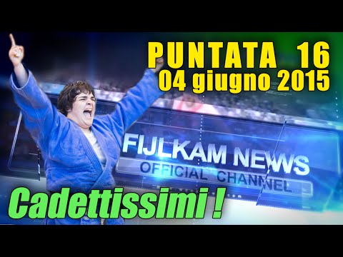 FIJLKAM NEWS 16 - Cadettissimi!