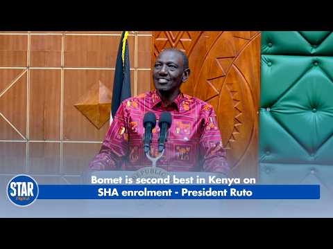 Bomet is second best in Kenya on SHA enrolment - President Ruto