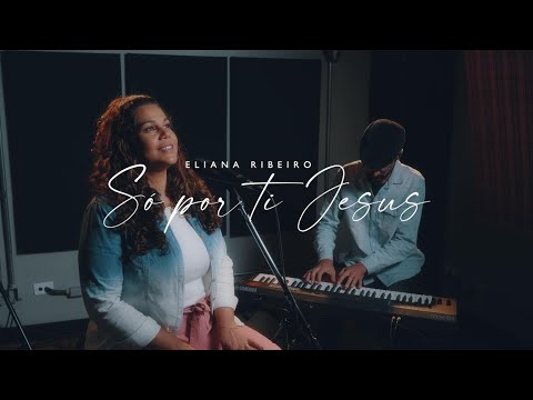 Só Por Ti Jesus | Eliana Ribeiro