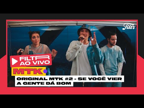 MTK - Original MTK#2: 'Se Você Vier' / 'A Gente Dá Bom' | Filtr Ao Vivo