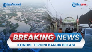 BREAKING NEWS: Update Banjir Bekasi Imbas Air Kiriman dari Bogor & Hujan, Sempat Capai 4 Meter