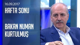Bakan Numan Kurtulmuş, CNN TÜRK'e konuştu - Hafta Sonu 16.09.2017 Cumartesi