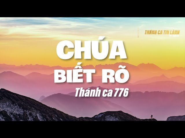 THÁNH CA 776 | CHÚA BIẾT RÕ | KARAOKE THÁNH CA TIN LÀNH