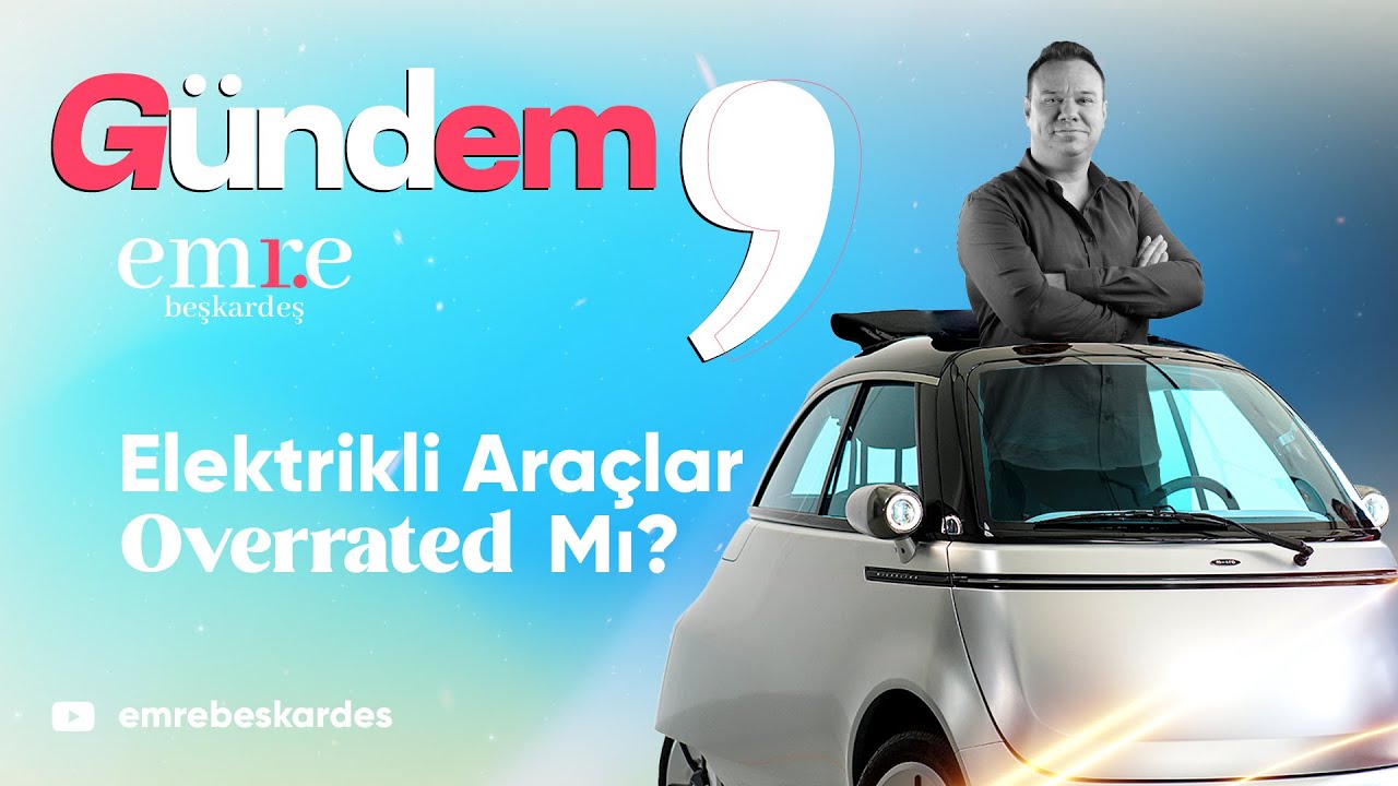 Elektirikli Araçlar Overrated Mı?