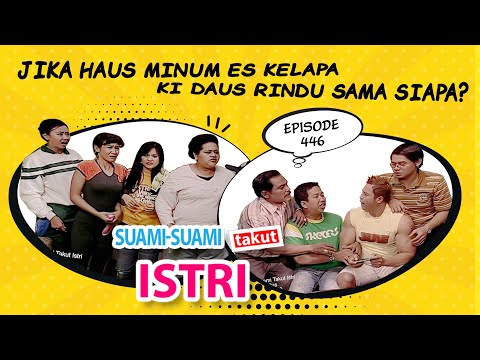 Jika Haus Minum Es Kelapa, Ki Daus Rindu Sama Siapa? | Suami Suami Takut Istri Eps 446 full Versi