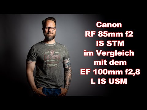 Canon RF 85mm f2 IS STM gegen das EF 100mm f2,8 L IS USM, Praxisvergleich Schärfe und CA´s
