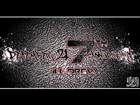 iLL Drew - December 21st 7th Anniversary