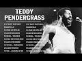 Teddy Pendergrass Top 20 Hits Playlist 2024 Teddy Pendergrass Greatest Hits 2024