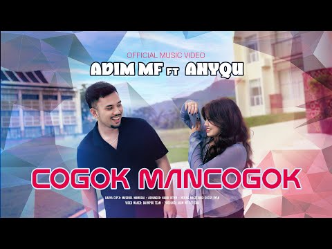 Adim Mf ft Anyqu - Cogok Mancogok (Official Music Video)