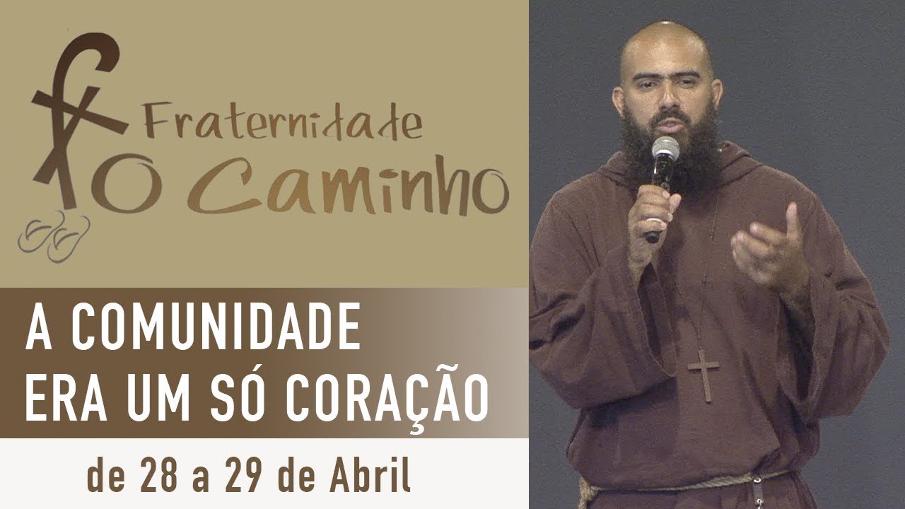 A comunidade era um só coração - Frei Tarcísio (29/04/18)