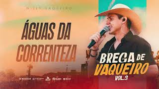 Download lagu Willy Vaqueiro - ÁGUAS DA CORRENTEZA (Brega de Vaqueiro Vol.3) mp3 Download lagu Willy Vaqueiro - ÁGUAS DA CORRENTEZA (Brega de Vaqueiro Vol.3) mp3