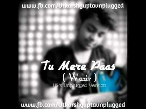 Tu Mere Pass - Ankit Tiwari