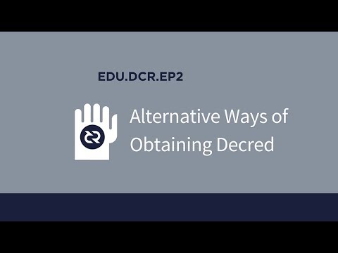 EDU.DCR - Ep2 - Alternative Ways of Obtaining Decred