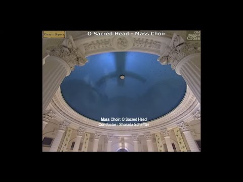 "O Sacred Head Now Wounded" sung by 250 voice Mass Choir for Classic Hymns Album "Old Rugged Cross"