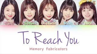 [PRODUCE48] Memory Fabricators - To Reach You (너에게 닿기를) | Color Coded HAN/ROM/ENG Lyrics