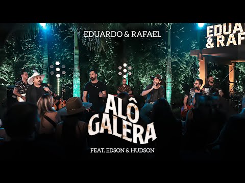 Eduardo & Rafael - Alô Galera - Feat Edson & Hudson | DVD Explica Aí - AO VIVO