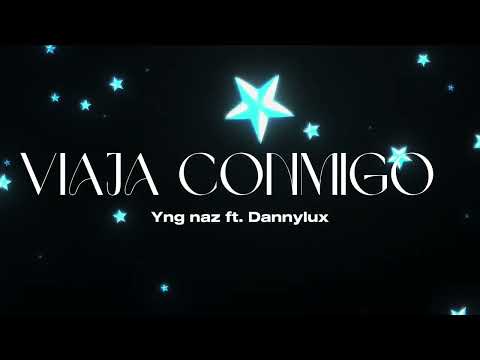 VIAJA CONMIGO YNG NAZ FT. DANNYLUX