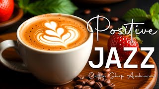 Positive Jazz Music ☕ Bossa Nova instrumental for Stress Relief, Working & Holiday