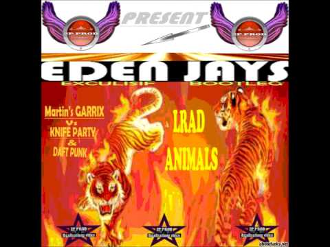 EDEN JAYS   MARTIN's GARRIX Vs DAFT PUNK Vs KNIFE PARTY Refresh Exclusif Bootleg
