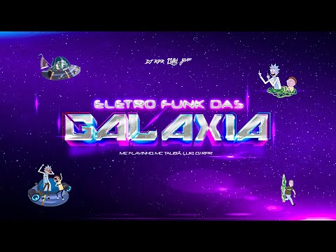 ELETROFUNK DAS GALAXIA - MC FLAVINHO, MC TALIBÃ (LUKI, DJ RPR)