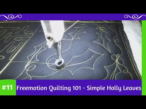Freemotion Quilting 101 #11 - Simple Holly Leaves