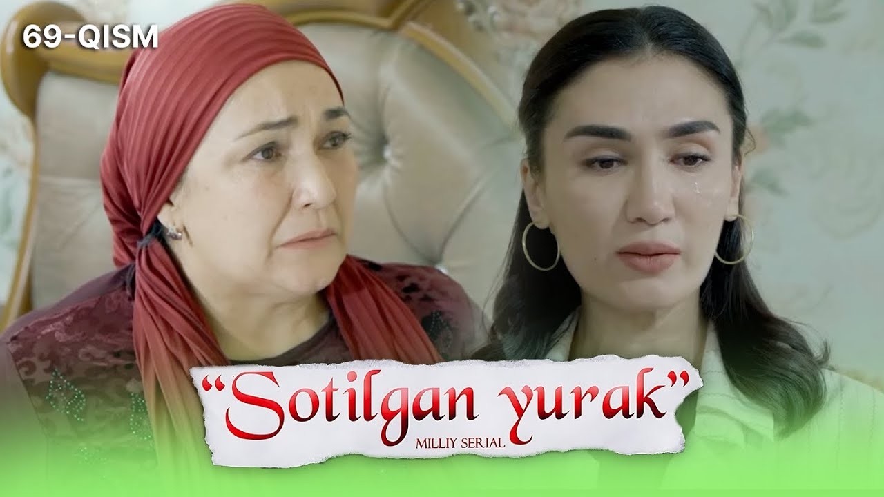 Sotilgan yurak 69-qism I Milliy serial II Сотилган юрак 69 қисм I Миллий сериал