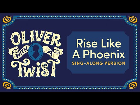 Rise Like A Phoenix - Oliver With A Twist - Sing Along