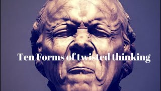 10 Forms of Twisted Thinking