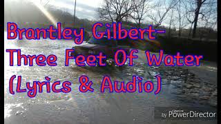 Brantley Gilbert Three Feet Of Water (Lyrics &amp; Audio)