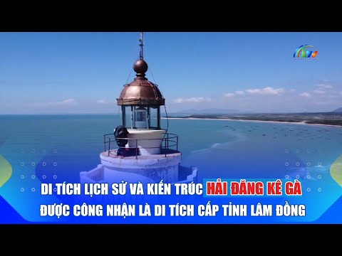 Ke Ga Lighthouse historical and architectural relic recognized as provincial relic | Lam Dong New...