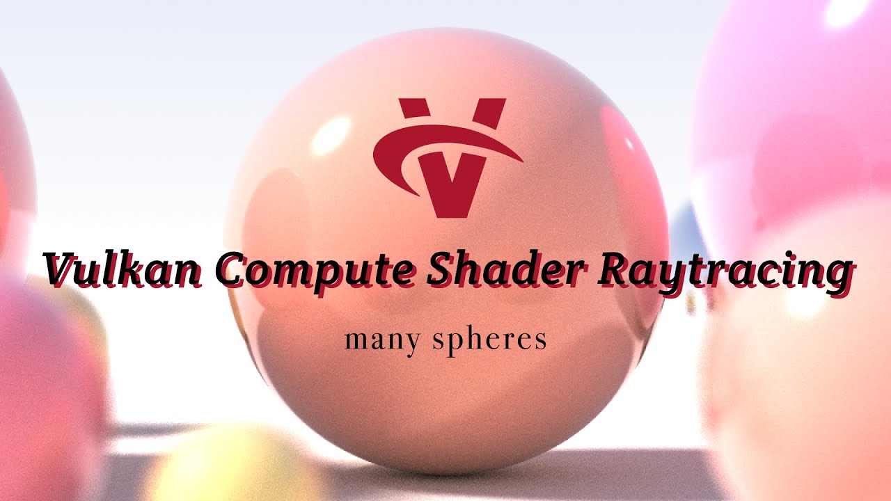Vulkan Compute Shader Raytracing 3: Many Spheres