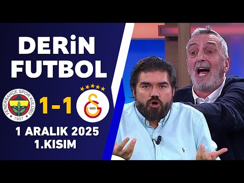Derin Futbol 1 Aralık 2025 1.Kısım / Fenerbahçe 1-1 Galatasaray