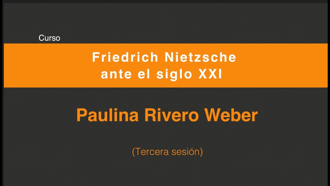 Friedrich Nietzsche ante el siglo XXI  (Tercera sesión 3/3)
