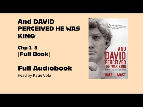 "And DAVID PERCEIVED HE WAS KING IDENTITY" by Dale L Mast. -Full Audiobook- Read by Katie Cola