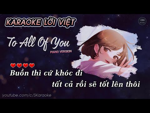 To All Of You【KARAOKE Lời Việt】나의 모든 이들에게 - Ming Ginyu × Nashi Cover | Piano Version | S. Kara ♪