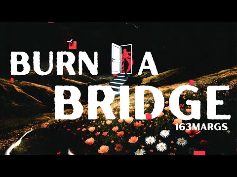 163Margs - Burn A Bridge (Official Lyric Video)