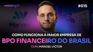 Como funciona a maior empresa de BPO Financeiro do Brasil?! - Manoel Victor - MoonCast #015