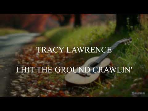 I Hit The Ground Crawling - Tracy Lawrence