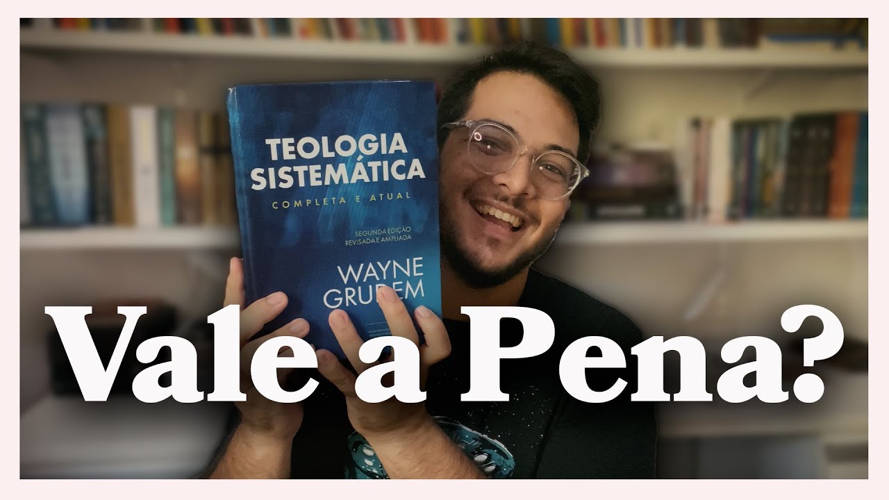 Teologia Sistematica Wayne Grudem - Vale a Pena? | #review